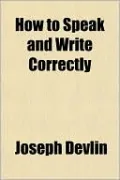 How to Speak and Write Correctly