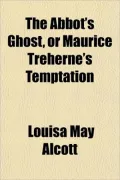 The Abbot's Ghost, or Maurice Treherne's Temptation