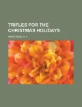 Trifles for the Christmas Holidays