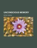 Unconscious Memory