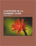 Le Mystre de La Chambre Jaune