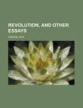Revolution and Other Essays
