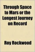 Through Space To Mars Or The Longest Journey On Record