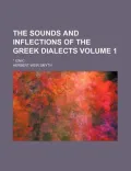 The Sounds and Inflections of the Greek Dialects Volume 1