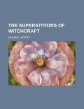 The Superstitions of Witchcraft