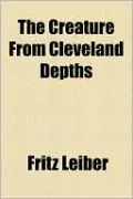 The Creature from Cleveland Depths