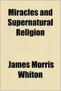 Miracles and Supernatural Religion