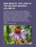 New Mexico, the Land of the Delight Makers (Volume 44); The History of Its Ancient Cliff Dwe...