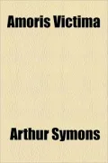 Amoris Victima by Arthur Symons — book cover