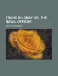 Frank Mildmay Or, the Naval Officer