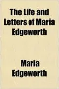The Life and Letters of Maria Edgeworth