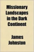 Missionary Landscapes in the Dark Continent