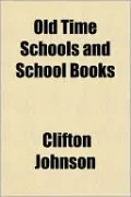 Old Time Schools and School Books