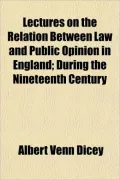 Lectures on the Relation Between Law and Public Opinion in England; During the Nineteenth Century