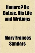 Honore de Balzac, His Life and Writings