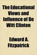 The Educational Views and Influence of De Witt Clinton