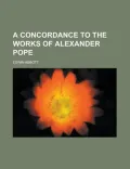 A Concordance to the Works of Alexander Pope