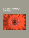 G. K. Chesterton, a Criticism