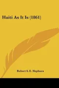 Haiti as It Is (1861)