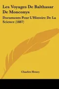 Les Voyages De Balthasar De Monconys: Documents Pour L'Histoire De La Science (1887) (French...