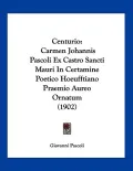 Centurio: Carmen Johannis Pascoli Ex Castro Sancti Mauri in Certamine Poetico Hoeufftiano Praemio Aureo Ornatum (1902)