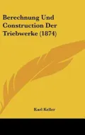 Berechnung Und Construction Der Triebwerke (1874)