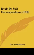 Boule de Suif Correspondance (1908)