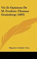 Vie Et Opinions de M. Frederic-Thomas Graindorge (1893)