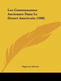 Les Communautes Anciennes Dans Le Desert Americain (1908)