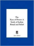 The Keys of Power: A Study of Indian Ritual and Belief