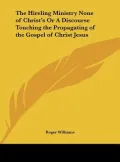 The Hireling Ministry None of Christ's or a Discourse Touching the Propagating of the Gospel of Christ Jesus
