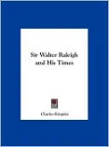 Sir Walter Raleigh and His Times