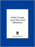 A Ride To India Across Persia And Baluchistan