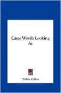 Cases Worth Looking At