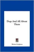 Dogs And All About Them