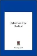 Felix Holt The Radical