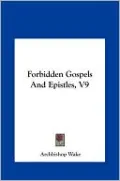 Forbidden Gospels And Epistles, V9