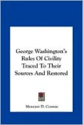 George Washington's Rules Of Civility Traced To Their Sources And Restored