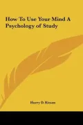 How to Use Your Mind a Psychology of Study