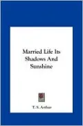 Married Life Its Shadows And Sunshine