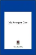 My Strangest Case