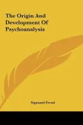 The Origin and Development of Psychoanalysis