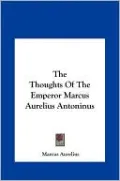 The Thoughts Of The Emperor Marcus Aurelius Antoninus