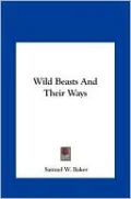 Wild Beasts And Their Ways