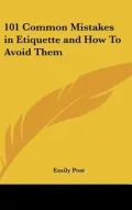 101 Common Mistakes in Etiquette and How to Avoid Them