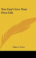 You Can't Live Your Own Life