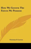 How We Govern the Forces We Possess