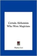Certain Alchemists Who Were Magicians