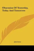 Obsession of Yesterday, Today and Tomorrow Obsession of Yesterday, Today and Tomorrow