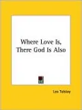 Where Love Is, There God Is Also